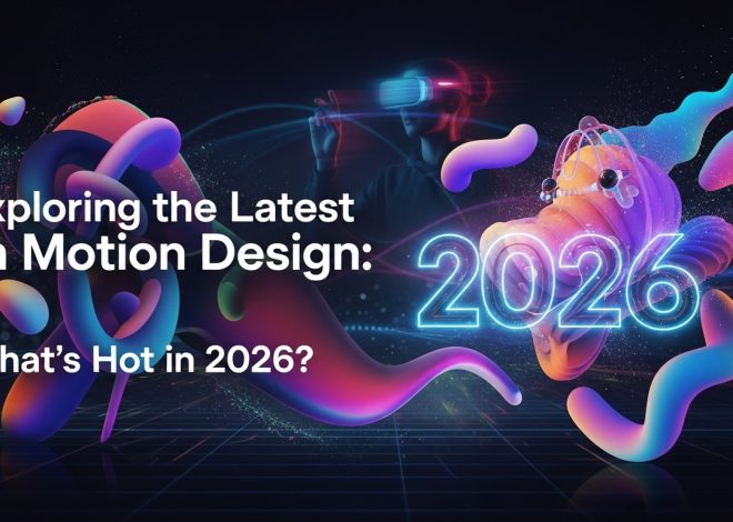 “Exploring the Latest Trends in Motion Design: What’s Hot in 2026?”